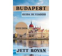 BUDAPEST GUIDA DI VIAGGIO 2025-2026