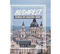 BUDAPEST GUIDA DI VIAGGIO 2026