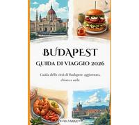 Budapest Guida di viaggio 2026: Guida della città di Budapest: aggiornata, chiara e utile
