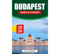 BUDAPEST GUIDA DI VIAGGIO 2026: Terme, grandiosa architettura e vita vibrante sul Danubio