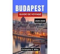 BUDAPEST GUIDE DE VOYAGE 2025-2026: Un voyage à travers les eaux thermales, les grands cafés et les histoires cachées du joyau de la couronne européenne