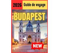 BUDAPEST GUIDE DE VOYAGE 2026