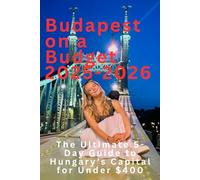 Budapest on a Budget 2025-2026: The Ultimate 5-Day Guide to Hungary’s Capital for Under $400