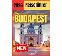 BUDAPEST REISEFÜHRER 2026