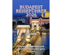 BUDAPEST REISEFÜHRER 2026: Planen, entdecken und genießen Budapest ganz einfach