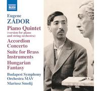 Budapest Symphony Orchestra MAV; Mariusz Smolij - Eugene Zador: Piano Quintet (version for piano and string orchestra); Accordion Concerto; Suite for Brass Instruments; Hungarian Fantasy