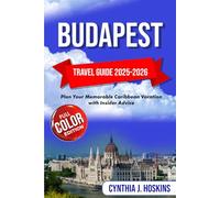 BUDAPEST TARVEL GUIDE 2025-2026: Plan Your Memorable Caribbean Vacation with Insider Advice
