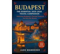 Budapest: The Essential 2025-2026 Travel Companion: Unlocking Budapest's Thermal Treasures and Ruin Bar Revelry