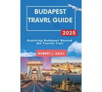Budapest Travel Guide 2025: Exploring Budapest Beyond the Tourist Trail