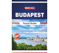 Budapest Travel Guide 2026: Exploring Culture, History, Cuisine, and Art in Hungary’s Capital