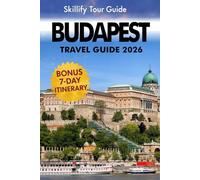 Budapest travel Guide 2026: Hidden Gems, Buda Castle Walks, Danube Bend Tours, Local Maps & Practical Itineraries to Explore Hungary’s Capital with Day Trips to Vienna & Prague