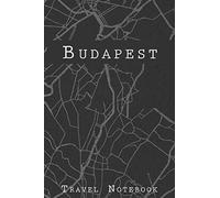 Budapest Travel Notebook: 6x9 Travel Journal with prompts and Checklists perfect gift for your Trip to Budapest (Hungary) for every Traveler