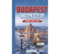 Budapest Winter Guide 2026-2027: Discover Magical Christmas Markets, Festive Lights, Local Traditions, Hidden Gems, and Insider Tips for an Unforgettable Winter in Hungary