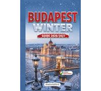 Budapest Winter Guide 2026-2027: Discover Magical Christmas Markets, Festive Lights, Local Traditions, Hidden Gems, and Insider Tips for an Unforgettable Winter in Hungary