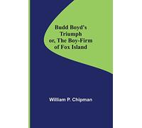 Budd Boyd's Triumph; or, The Boy-Firm of Fox Island