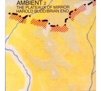 Brian Eno & Harold Budd - The Plateaux of Mirror