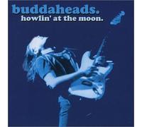 Buddaheads - Howlin`at the Moon