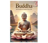 Buddha: 365 Quotes to Inspire Your Life (Lessons for Life)