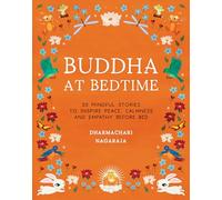 Buddha at Bedtime: 20 Mindful Stories to Inspire Peace, Calmness, and Empathy Before Bed