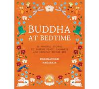 Buddha at Bedtime: 20 Mindful Stories to Inspire Peace, Calmness, and Empathy Before Bed