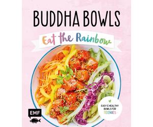 Buddha Bowls - Eat the rainbow: Easy & healthy Bowls für Teenies (Hardback)
