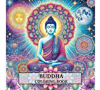 Buddha Coloring Book.: "Mindful Art for Relaxation and Inner Peace. A Meditative Journey of Peace, Wisdom, and Enlightenment Through Art" ("Serenity ... Hamsa, Bowls, Lanterns, Mandalas, and More")