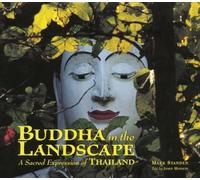 Buddha in the Landscape: A Sacred Expression of Thailand
