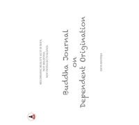 Buddha Journal on Dependent Origination: Recording Reality As It Is Seen, Not Believed, Not Intellectualized.