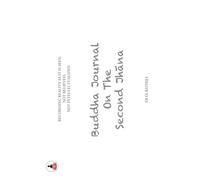 Buddha Journal on the Second Jhana: Recording Reality As It Is Seen, Not Believed, Not Intellectualized