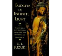 Buddha of Infinite Light: The Teachings of Shin Buddhism, the Japanese Way of Wisdom and Compassion