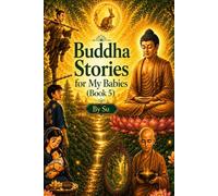 Buddha Stories for My Babies (Book 5): Timeless Buddhist Tales for Young Hearts