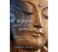 Buddha & the Quantum: Hearing the Voice of Every Cell