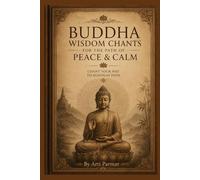 Buddha Wisdom Chants for the Path of Peace & Calm: Chant Your Way to Buddha’s Path