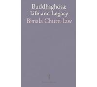 Buddhaghosa: Life and Legacy: The scholar who shaped Buddhist thought through translation, commentary and the Visuddhimagga