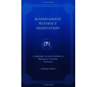 Buddhahood without Meditation: A Visionary Account Known as Refining One's Perception