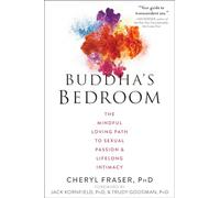 Buddha's Bedroom: The Mindful Loving Path to Sexual Passion and Lifelong Intimacy