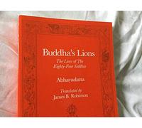 Buddha's Lions: Lives of the Eighty-four Siddhas (Tibetan Translation Series)
