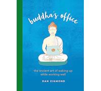 Buddha's Office: The Ancient Art of Waking Up While Working Well