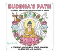 Buddha's Path : A Coloring Journey through the teachings of Buddha: 90 Pages of illustrations, Stories and Learnings for Age: 4-14