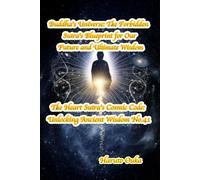 Buddha's Universe: The Forbidden Sutra's Blueprint for Our Future and Ultimate Wisdom (The Heart Sutra's Cosmic Code: Unlocking Ancient Wisdom)