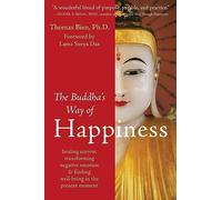 Buddha's Way of Happiness: Healing Sorrow, Transforming Negative Emotion, and Finding Well-Being in the Present Moment