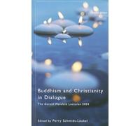 Buddhism and Christianity in Dialogue: The Gerald Weisfield Lectures 2004
