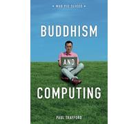 Buddhism and Computing: How to Flourish in the Age of Algorithms (Mud Pie Slices)