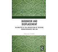 Buddhism and Displacement: An Analysis at the Intersection of Religion, Humanitarianism, and Law