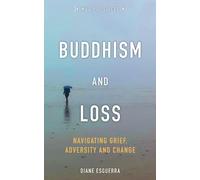 Buddhism and Loss: Navigating Grief, Adversity and Change (Mud Pie Slices)