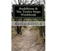 Buddhism and the Twelve Steps: A Recovery Workbook for Individuals and Groups (Buddhism & the Twelve Steps)
