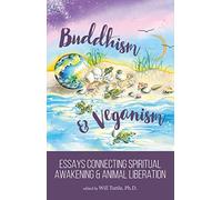 Buddhism and Veganism: Essays Connecting Spiritual Awakening and Animal Liberation