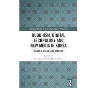 Buddhism, Digital Technology and New Media in Korea: Ŭisang’s Ocean Seal Diagram (Routledge Studies in Asian Religion and Philosophy)