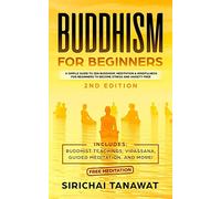 Buddhism for Beginners:: A simple guide to Zen Buddhism, Meditation & Mindfulness for Beginners to become stress and anxiety free.(Includes: Buddhist Teachings, Vipassana, Guided Meditation, and more!