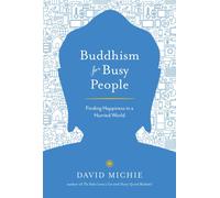 Buddhism for Busy People : Finding Happiness in a Hurried World